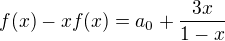 $f(x)-xf(x)=a_0+\frac{3x}{1-x}$