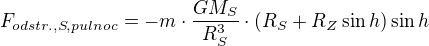 $F_{odstr.,S,pulnoc}=-m\cdot \frac{GM_S}{R_S^3}\cdot {\left(R_{S}+R_Z\sin h\right)}\sin h$
