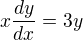 $x\frac{dy}{dx}=3y$