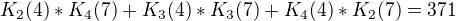 $K_{2}(4) * K_{4}(7) + K_{3}(4) *K_{3}(7) + K_{4}(4)*K_{2}(7) = 371$