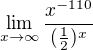 $\lim_{x\to\infty} \frac{x^{-110}}{(\frac{1}{2})^{x}}$