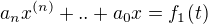 $a_nx^{(n)}+..+a_0x=f_1(t)$