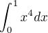 $\int_{0}^{1}x^{4}dx$