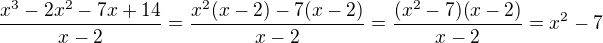 $\frac{x^{3}-2x^{2}-7x+14}{x-2}=\frac{x^2(x-2)-7(x-2)}{x-2}=\frac{(x^2-7)(x-2)}{x-2}=x^2-7$