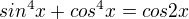 $sin^4x+cos^4x=cos2x$