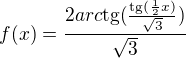 $f(x) = \frac{2arc\text{tg}(\frac{\text{tg}(\frac{1}{2}x)}{\sqrt{3}})}{\sqrt{3}}$