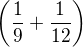 $\left(\frac19+\frac{1}{12}\right)$