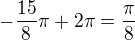 $-\frac{15}{8}\pi+2\pi=\frac\pi8$