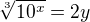 $\sqrt[3]{10^x}=2y$