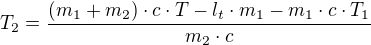$T_2 = \frac{(m_1 + m_2)\cdot c \cdot T - l_t \cdot m_1 - m_1 \cdot c \cdot T_1}{m_2 \cdot c}$
