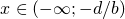$\small{x\in(-\infty; -d/b)}$