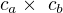 $c_{a} נ c_{b}$