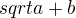 $sqrt{a+b}$