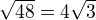 $\sqrt{48}=4\sqrt{3}$