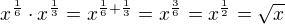 $x^{\frac 16}\cdot x^{\frac 13}=x^{\frac{1}{6}+\frac 13}=x^{\frac 36}=x^{\frac 12}=\sqrt x$