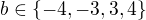 $b\in \{-4,-3,3,4\}$