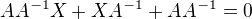 $AA^{-1}X+XA^{-1}+AA^{-1}=0$