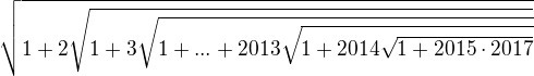 $\sqrt{1+2\sqrt{1+3\sqrt{1+...+2013\sqrt{1+2014\sqrt{1+2015\cdot 2017}}}}}$