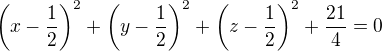 $\left(x-\frac{1}{2}\right)^2+\left(y-\frac{1}{2}\right)^2+\left(z-\frac{1}{2}\right)^2+\frac{21}{4}=0$