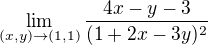 $\lim_{(x,y)\to(1,1)}\frac{4x-y-3}{(1+2x-3y)^2}$