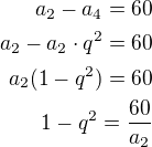 $a_2-a_4=60\\a_2-a_2\cdot q^2=60\\a_2(1-q^2)=60\\1-q^2=\frac{60}{a_2}$