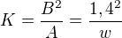 $K=\frac{B^{2}}{A}=\frac{1,4^{2}}{w}$
