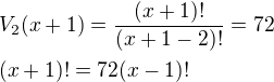 $V_2(x+1)=\frac{(x+1)!}{(x+1-2)!}=72\nl(x+1)!=72(x-1)!$