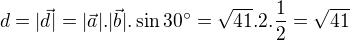 kopírovat do textarea $d=|\vec{d}|=|\vec{a}|.|\vec{b}|.\sin 30^\circ =\sqrt{41}.2.\frac{1}{2}=\sqrt{41}$