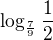 $\log_{\frac{7}{9}}\frac{1}{2}$