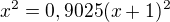 $x^2=0,9025(x+1)^2$