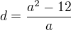 $d=\frac{a^2-12}a$