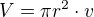 $V=\pi r^2 \cdot{v}$