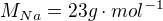 $M_{Na}=23 g \cdot mol^{-1}$