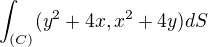 $\int_{(C)}^{}(y^2+4x,x^2+4y)dS$