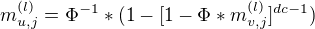 $m^{(l)}_{u,j}=\Phi ^{-1}*(1-[1-\Phi *m^{(l)}_{v,j}]^{dc-1})$