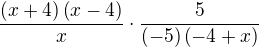 kopírovat do textarea $\frac{\(x+4\)\(x-4\)}{x}\cdot \frac{5}{(-5)\(-4+x\)}$