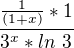 $\frac{\frac{1}{(1+x)}*1}{3^x*ln� 3}$