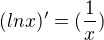 $(lnx)'=(\frac{1}{x})$