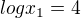 $logx_{1}=4$