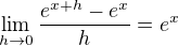 $\lim_{h\to0}\frac{e^{x+h}-e^x}{h}=e^x$