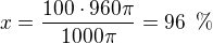 $x=\frac{100\cdot 960\pi}{1000\pi}=96\enspace \%$