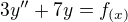 $3y'' + 7y = f_{(x)}$