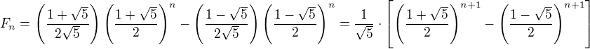 $F_n=\(\frac{1+\sqrt{5}}{2\sqrt{5}}\)\(\frac{1+\sqrt{5}}{2}\)^{n}-\(\frac{1-\sqrt{5}}{2\sqrt{5}}\)\(\frac{1-\sqrt{5}}{2}\)^n=\frac{1}{\sqrt{5}}\cdot\left[\(\frac{1+\sqrt{5}}{2}\)^{n+1}-\(\frac{1-\sqrt{5}}{2}\)^{n+1}\right]$