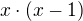 $x\cdot (x-1)$