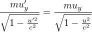 $\frac {mu_y'}{\sqrt{1-\frac{u'^2}{c^2}}}=\frac {mu_y}{\sqrt{1-\frac{u^2}{c^2}}}$