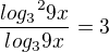 $\frac{{log_3}^2 9x}{log_3 9x}=3$