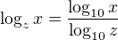 $\log_{z}x=\frac{\log_{10}x}{\log_{10}z}$