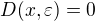 $D(x, \varepsilon) = 0 $