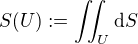 $S(U) := \iint_{U} \d S$