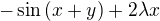 $-\sin{(x+y)}+2\lambda x$